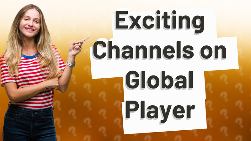 Exciting Channels on Global Player