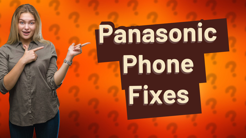 Panasonic Phone Fixes