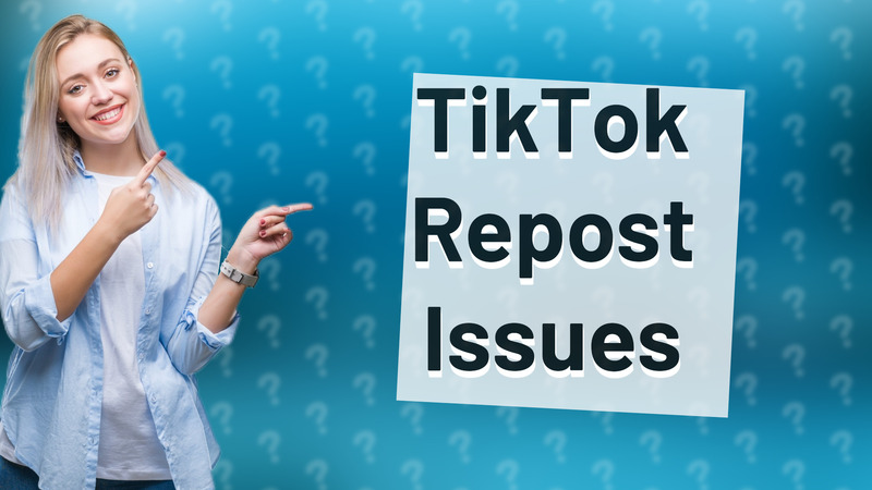 TikTok Repost Issues
