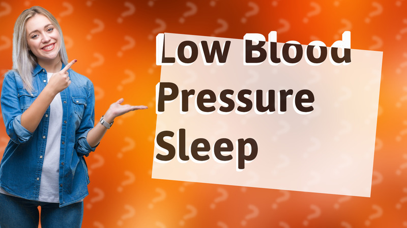 Low Blood Pressure Sleep