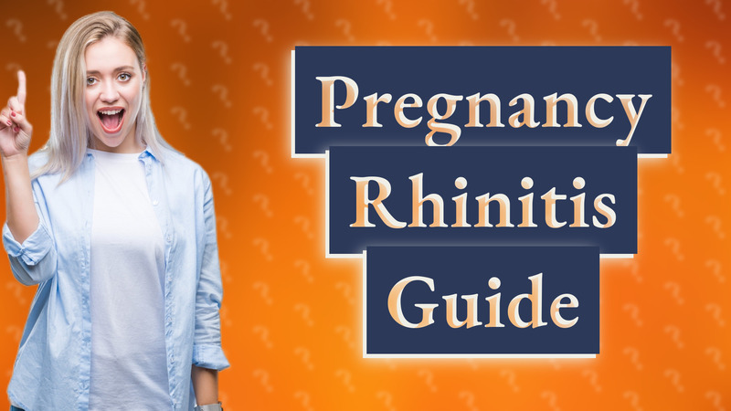 Pregnancy Rhinitis Guide