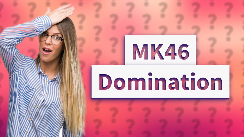 MK46 Domination