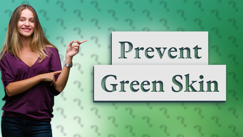 Prevent Green Skin