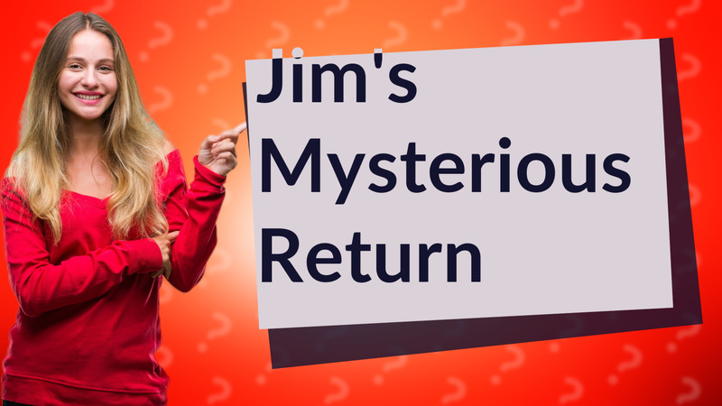 Jim's Mysterious Return