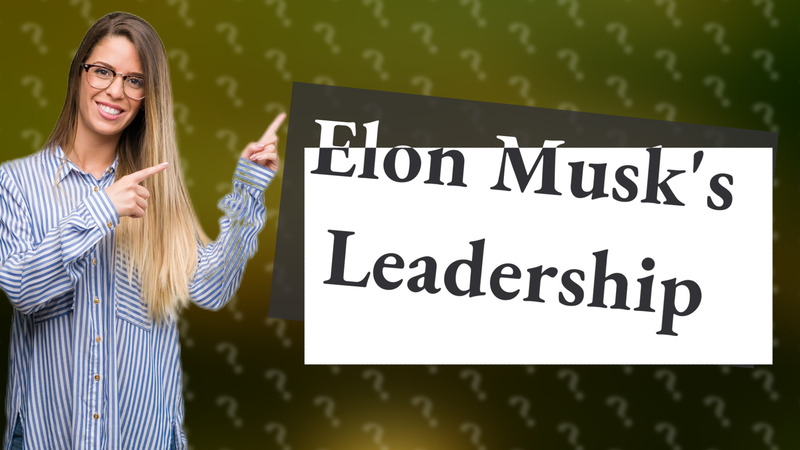 Elon Musk's Leadership