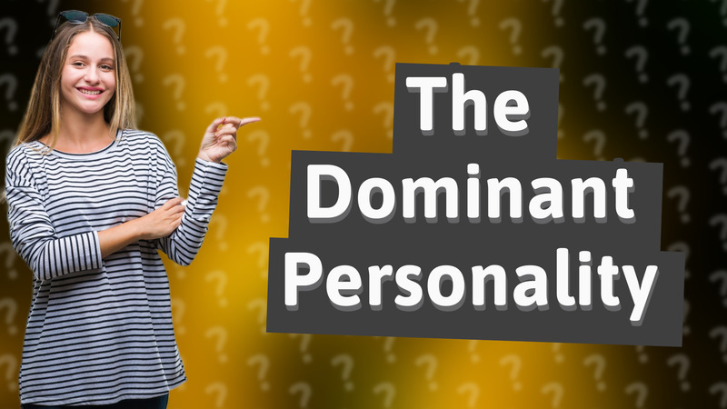 The Dominant Personality