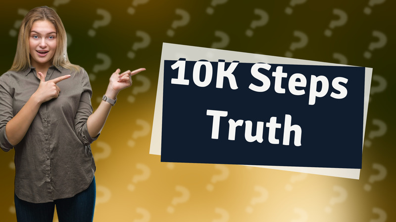 10K Steps Truth