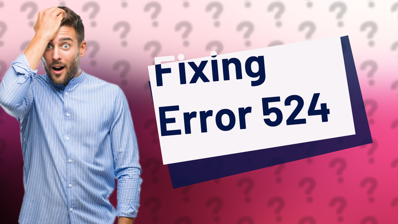 Fixing Error 524