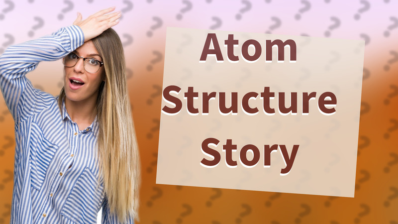 Atom Structure Story