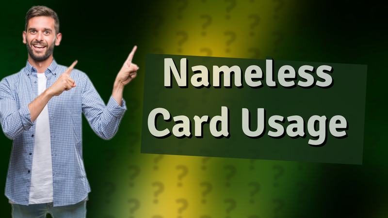 Nameless Card Usage