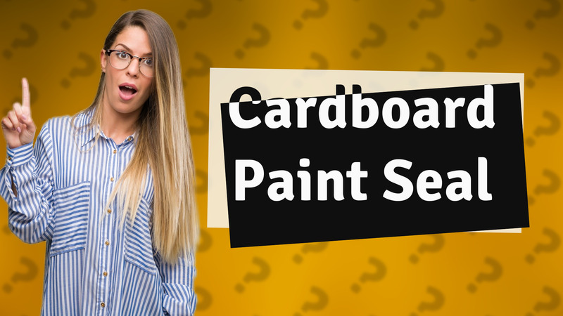 Cardboard Paint Seal