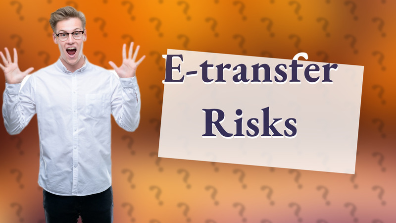E-transfer Risks