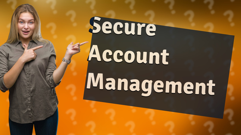 Secure Account Management