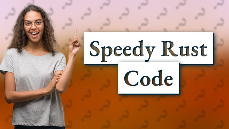 Speedy Rust Code