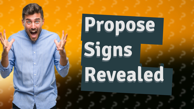 Propose Signs Revealed