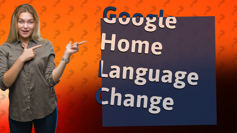 Google Home Language Change