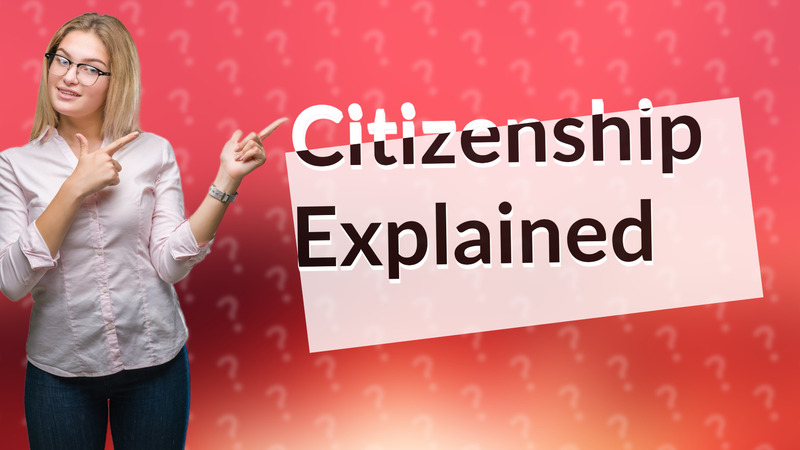 Citizenship Explained