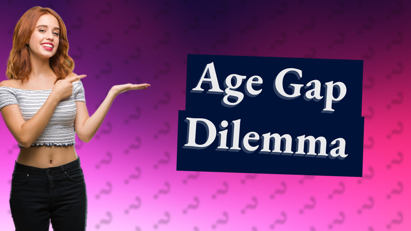 Age Gap Dilemma
