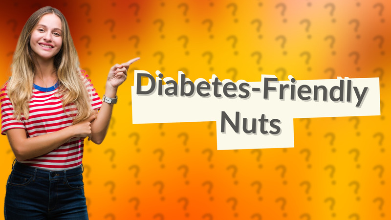 Diabetes-Friendly Nuts