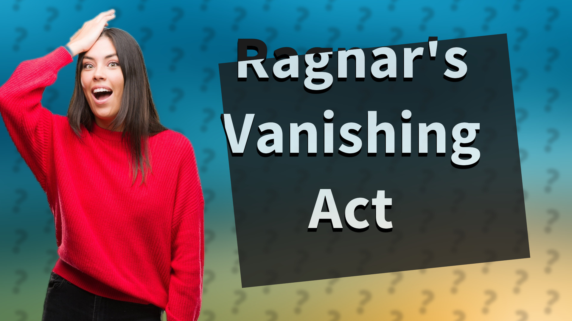 Ragnar's Vanishing Act