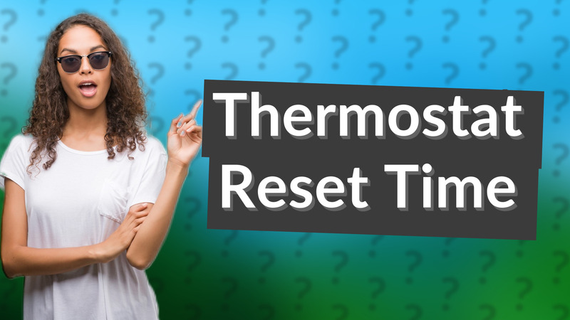Thermostat Reset Time