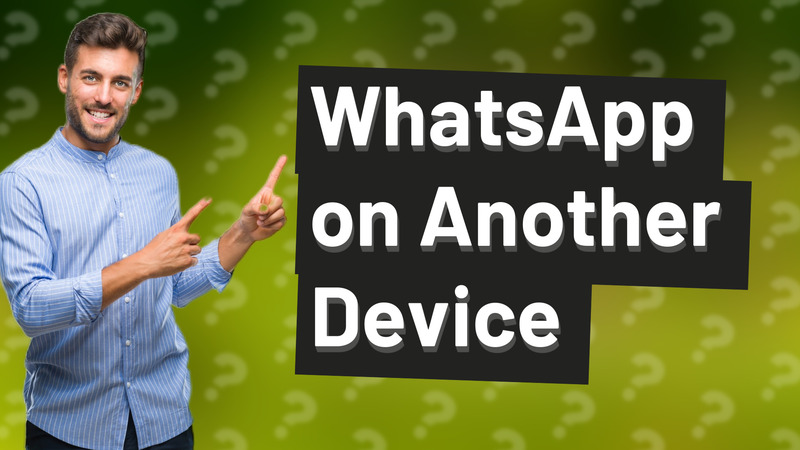 WhatsApp on Another Device