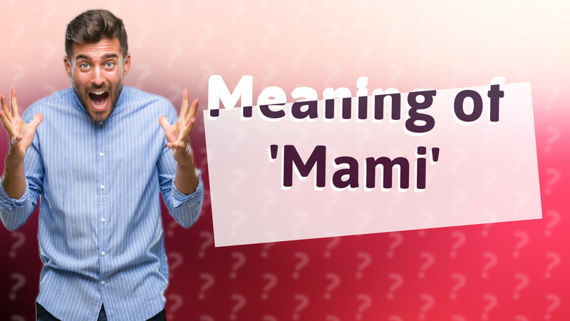 Meaning of 'Mami'