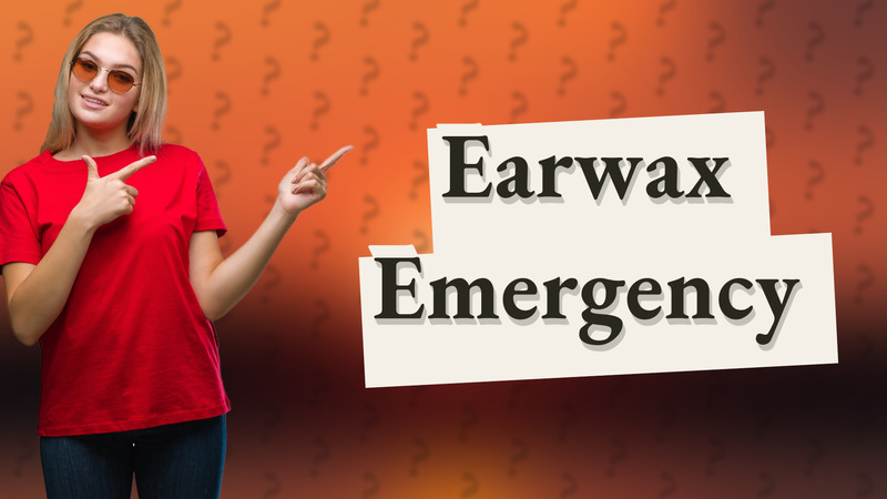 Earwax Emergency