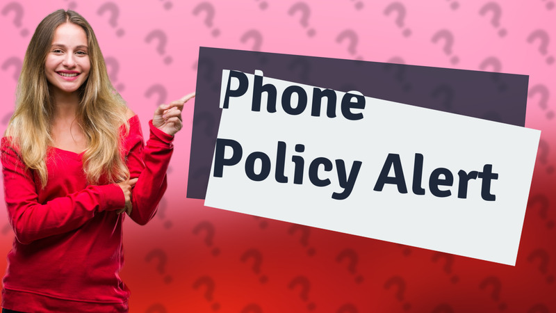 Phone Policy Alert