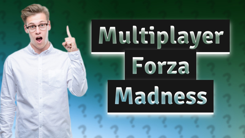 Multiplayer Forza Madness