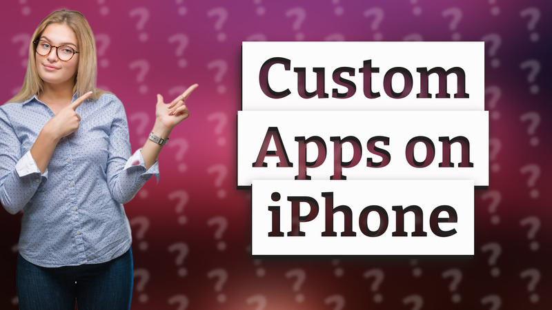 Custom Apps on iPhone
