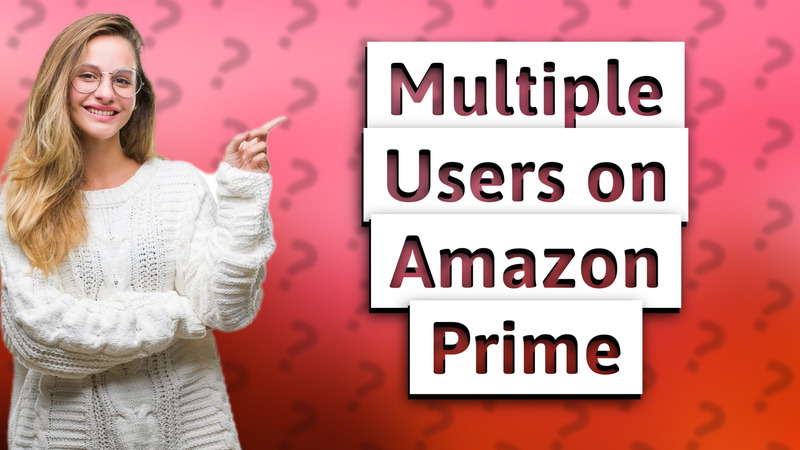 Multiple Users on Amazon Prime