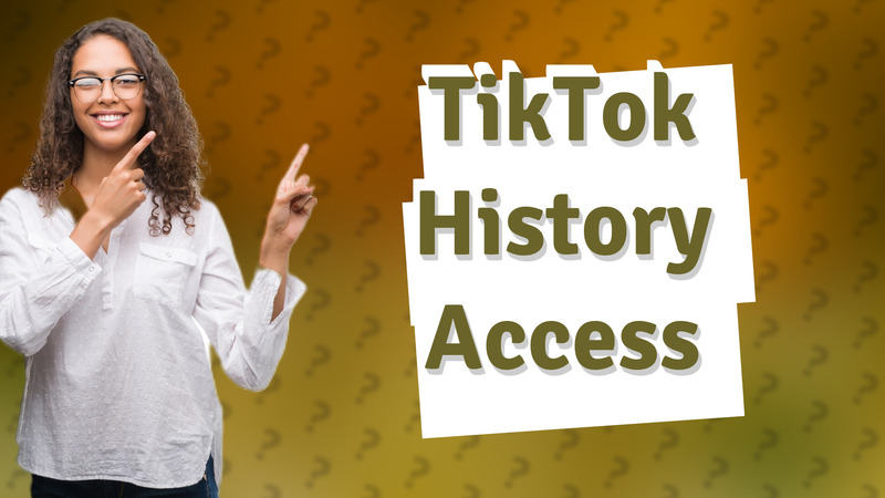 TikTok History Access