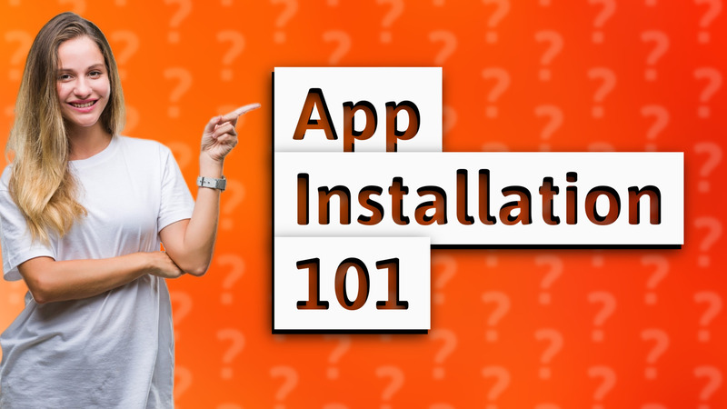 App Installation 101