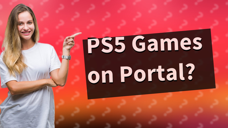 PS5 Games on Portal?