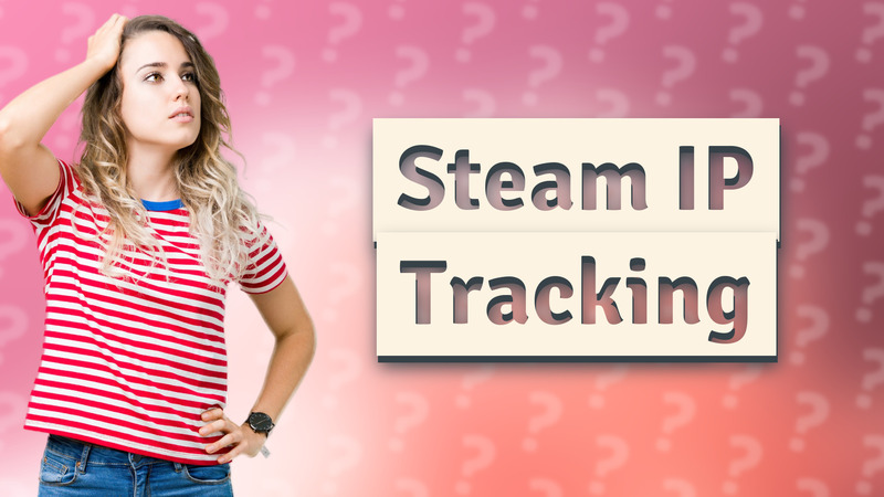 Steam IP Tracking