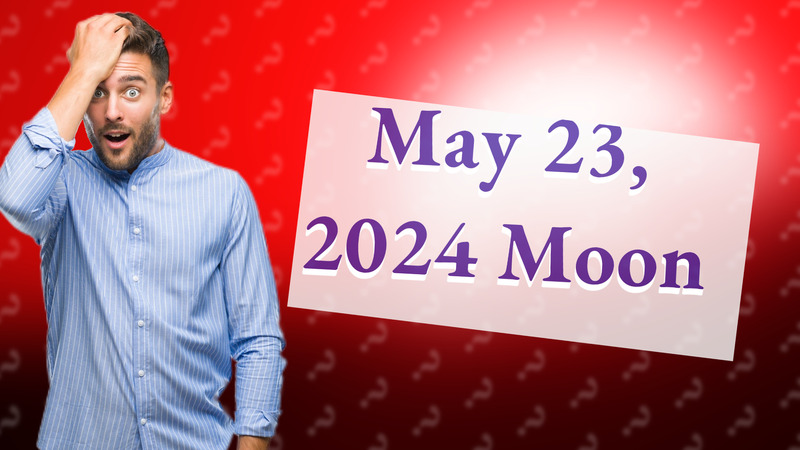 May 23, 2024 Moon