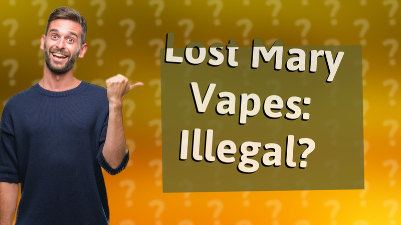 Lost Mary Vapes: Illegal?