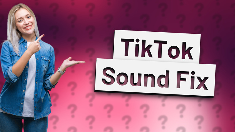 TikTok Sound Fix
