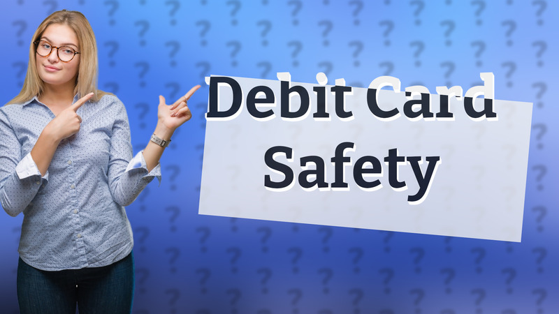 Debit Card Safety