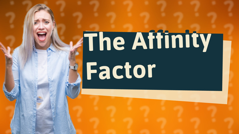 The Affinity Factor