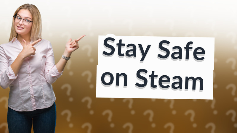 Stay Safe on Steam