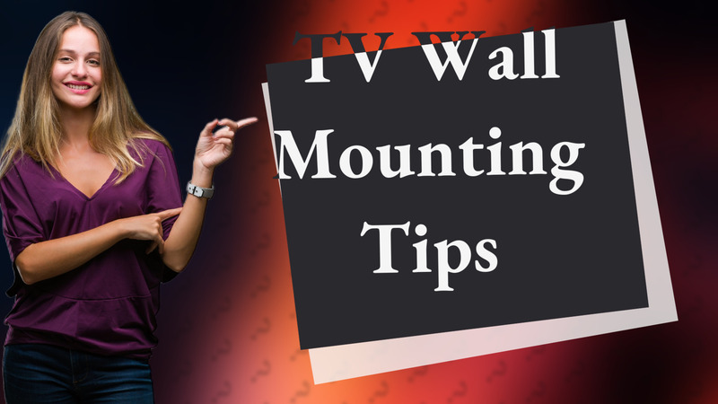 TV Wall Mounting Tips
