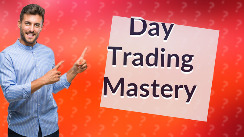 Day Trading Mastery