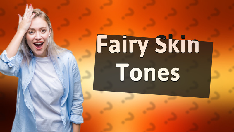 Fairy Skin Tones