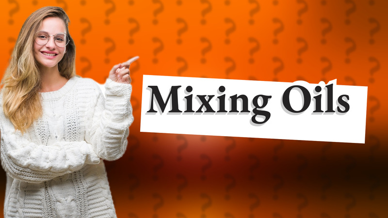 Mixing Oils