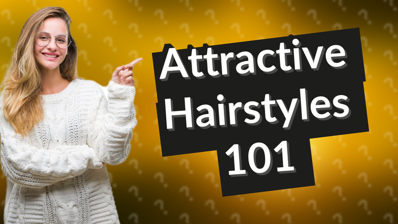 Attractive Hairstyles 101