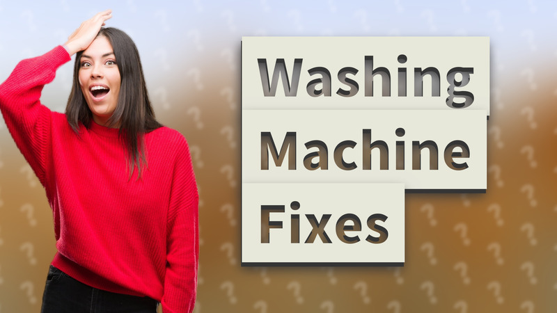 Washing Machine Fixes