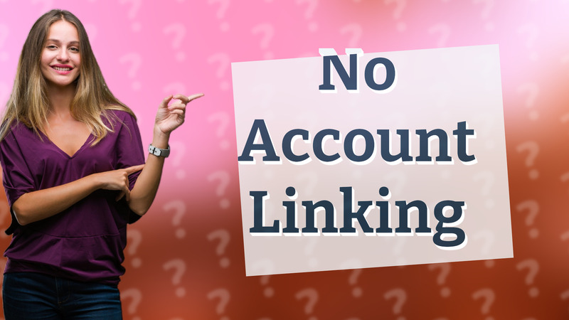No Account Linking