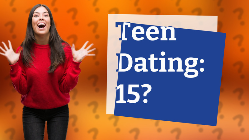 Teen Dating: 15?